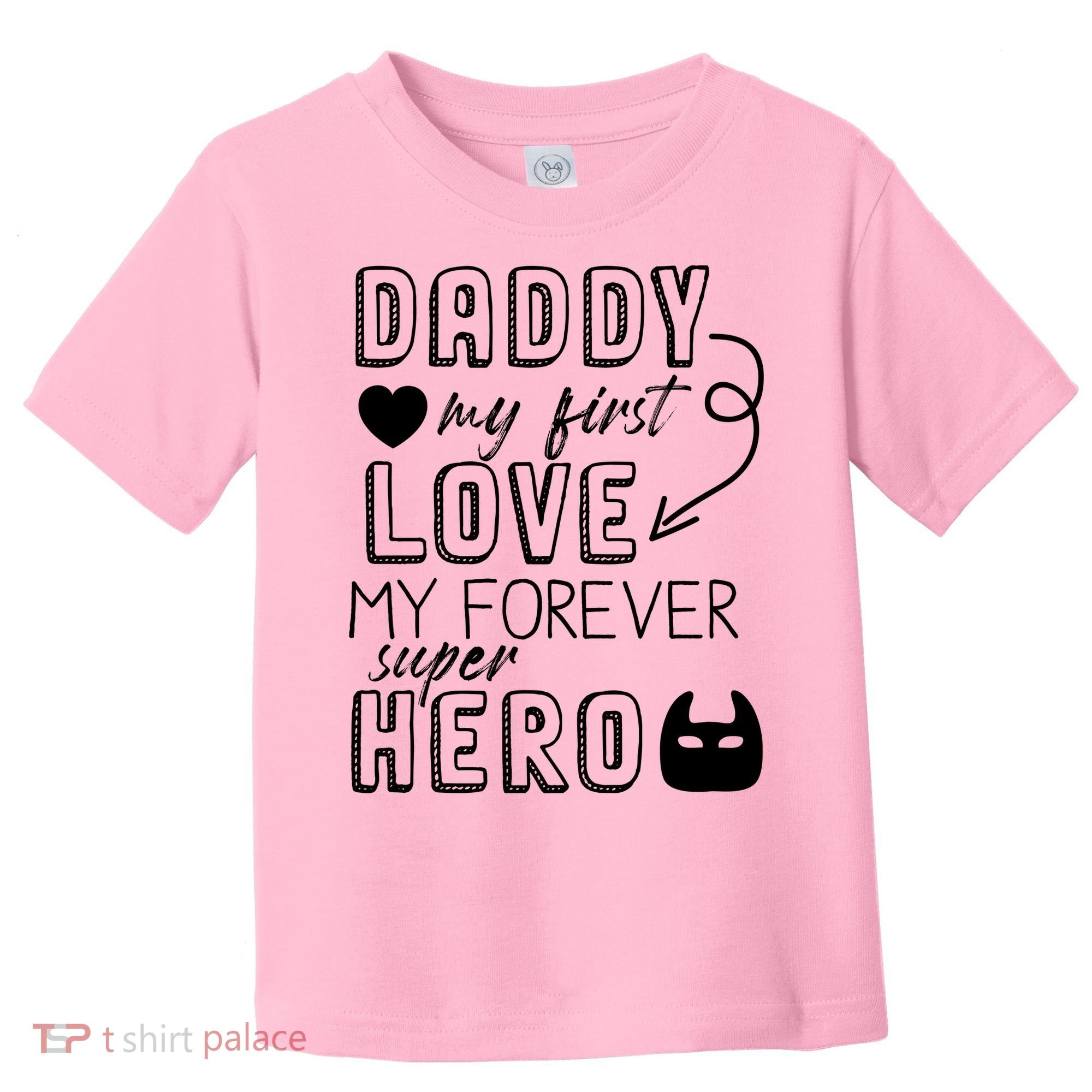 Daddy My First Love My Forever Superhero Cute Toddler T-Shirt