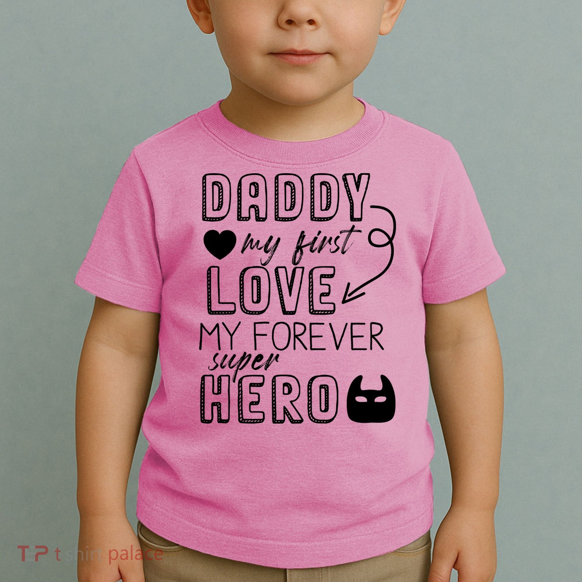 Daddy My First Love My Forever Superhero Cute Toddler T-Shirt