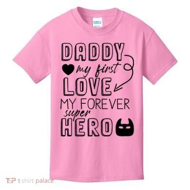 Daddy My First Love My Forever Superhero Cute Kids T-Shirt