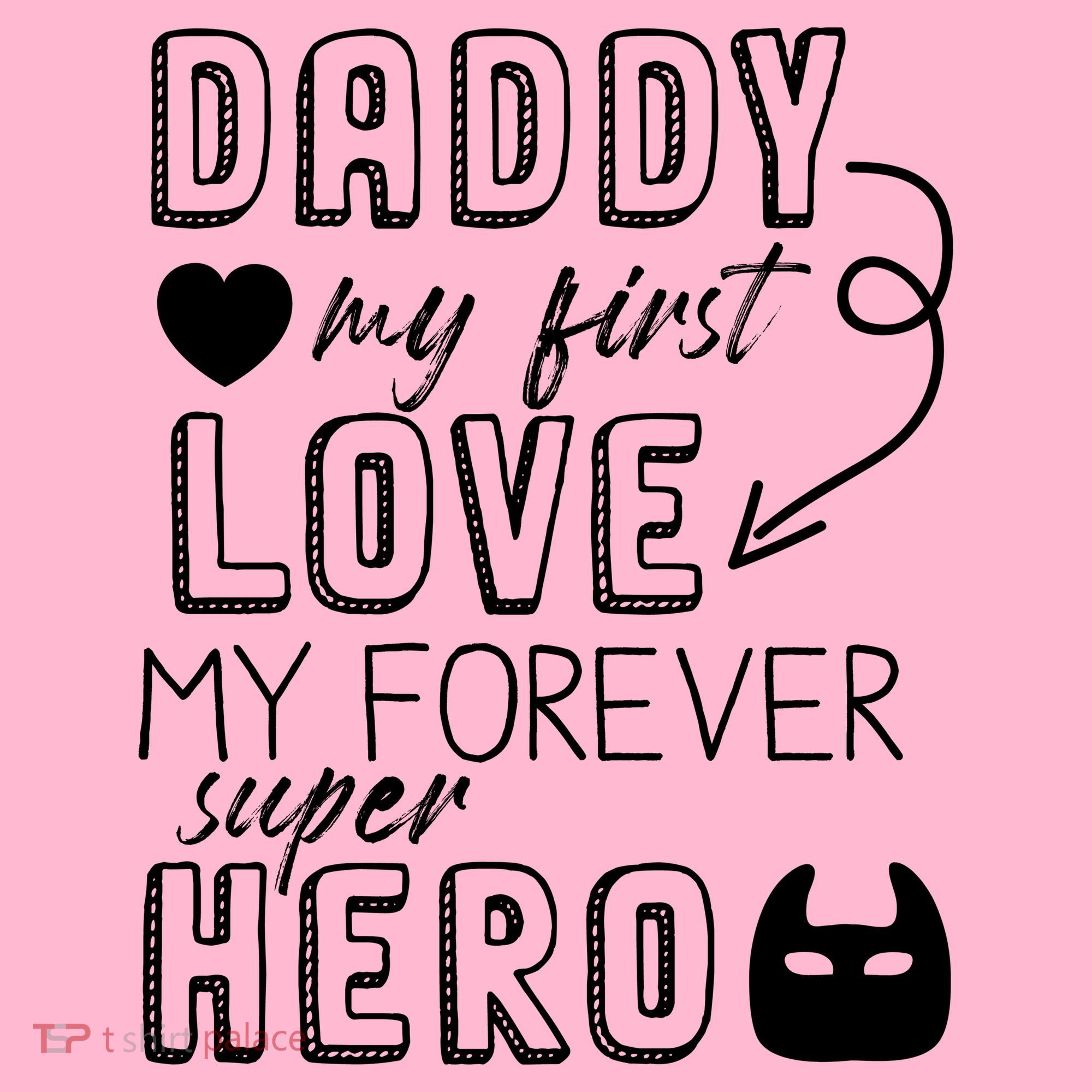 Daddy My First Love My Forever Superhero Cute Kids T-Shirt
