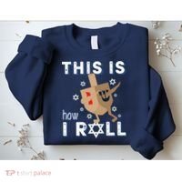 Dreidel Menorah Funny Hanukkah Gift This Is How I Roll Sweatshirt thumb 2
