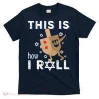 Dreidel Menorah Funny Hanukkah Gift This Is How I Roll T-Shirt thumb 0