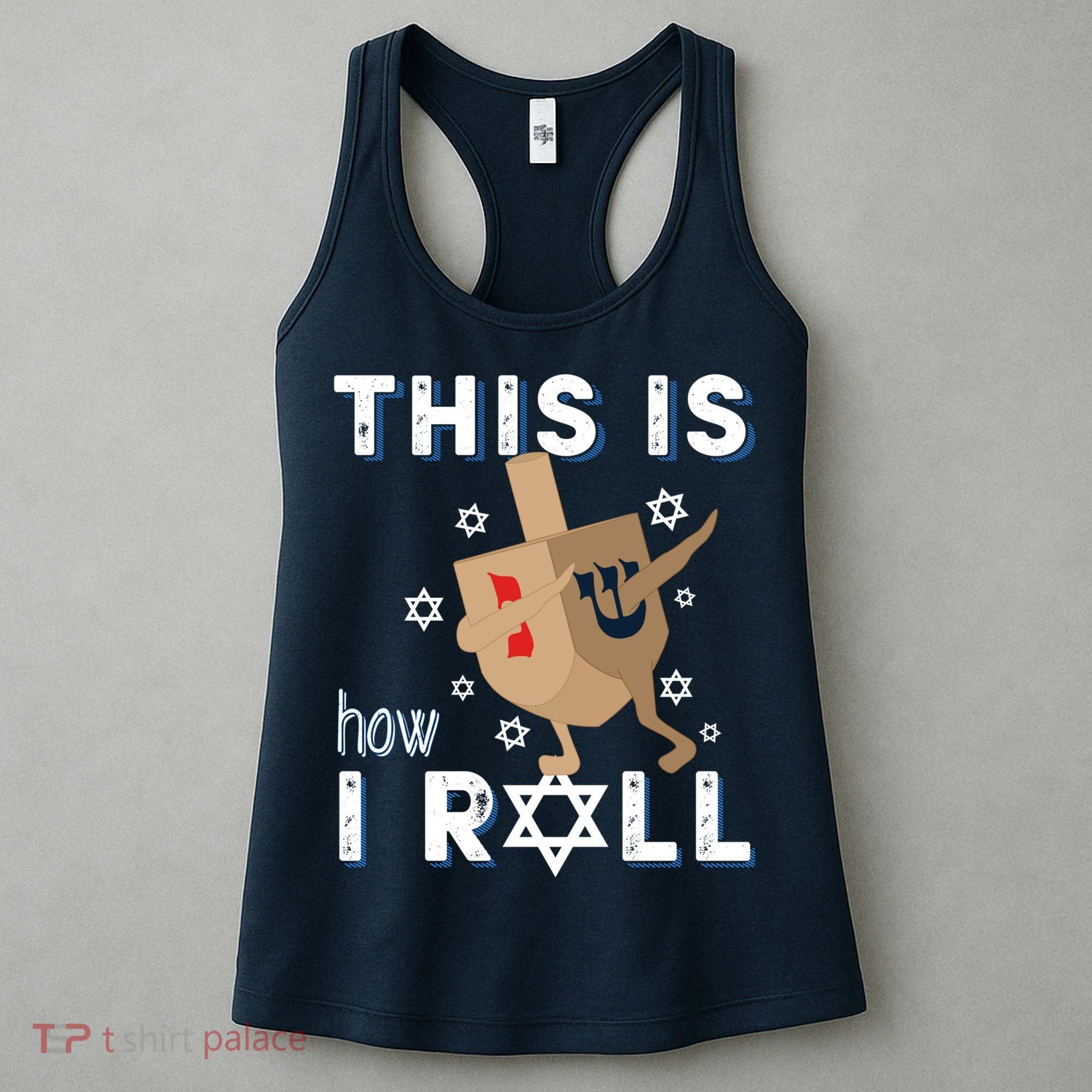 Dreidel Menorah Funny Hanukkah Gift This Is How I Roll Women's Tank Top