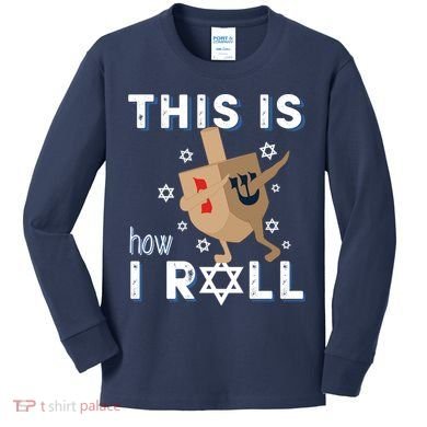 Dreidel Menorah Funny Hanukkah Gift This Is How I Roll Kids Long Sleeve Shirt