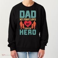 Dad My First Love My Forever Hero FatherS Day Funny Cute Gift Women's Sweatshirt thumb 0