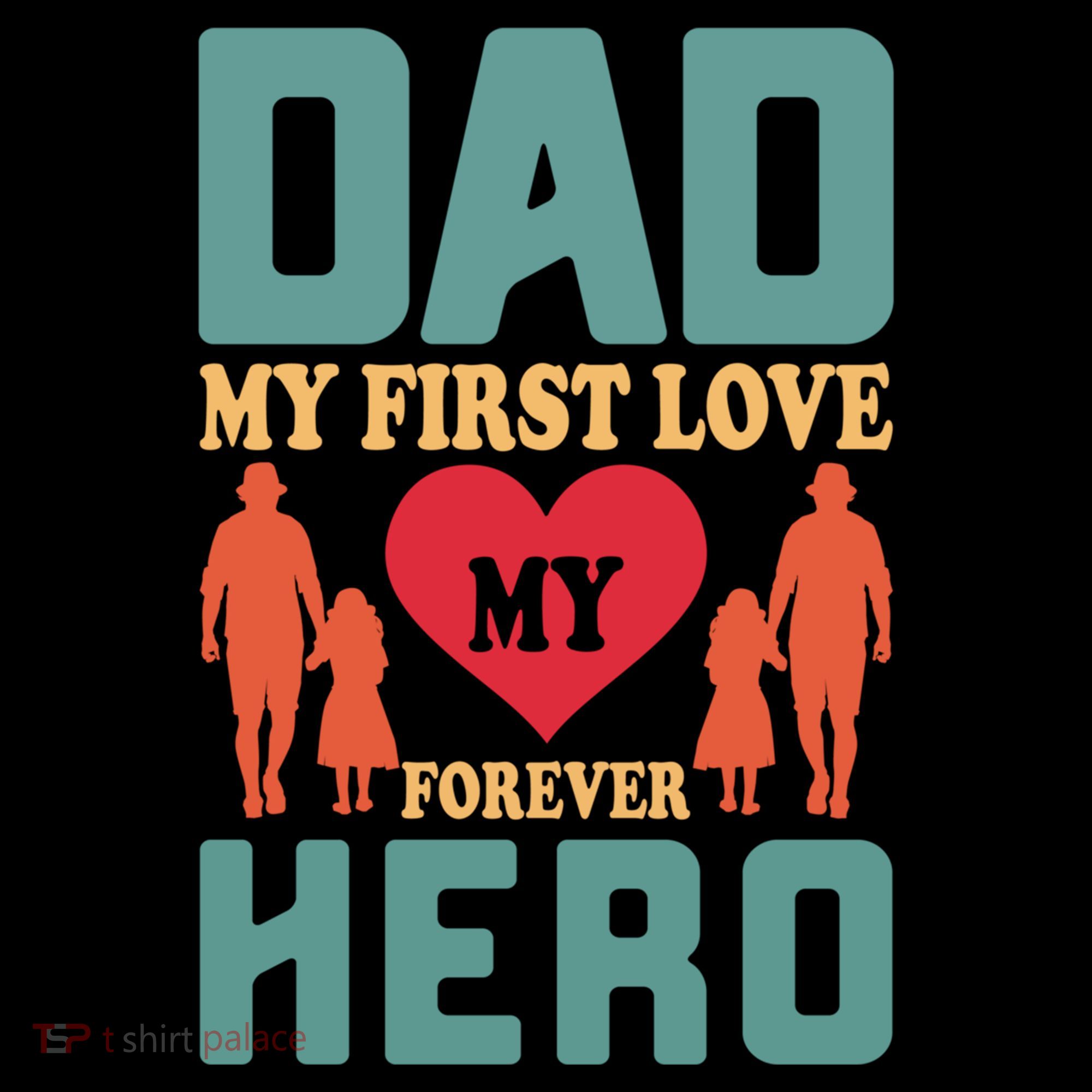 Dad My First Love My Forever Hero FatherS Day Funny Cute Gift Coffee Mug