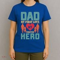 Dad My First Love My Forever Hero FatherS Day Funny Cute Gift T-Shirt thumb 4