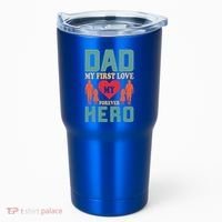 Dad My First Love My Forever Hero FatherS Day Funny Cute Gift Tumbler thumb 0
