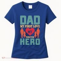 Dad My First Love My Forever Hero FatherS Day Funny Cute Gift Women's T-Shirt thumb 0