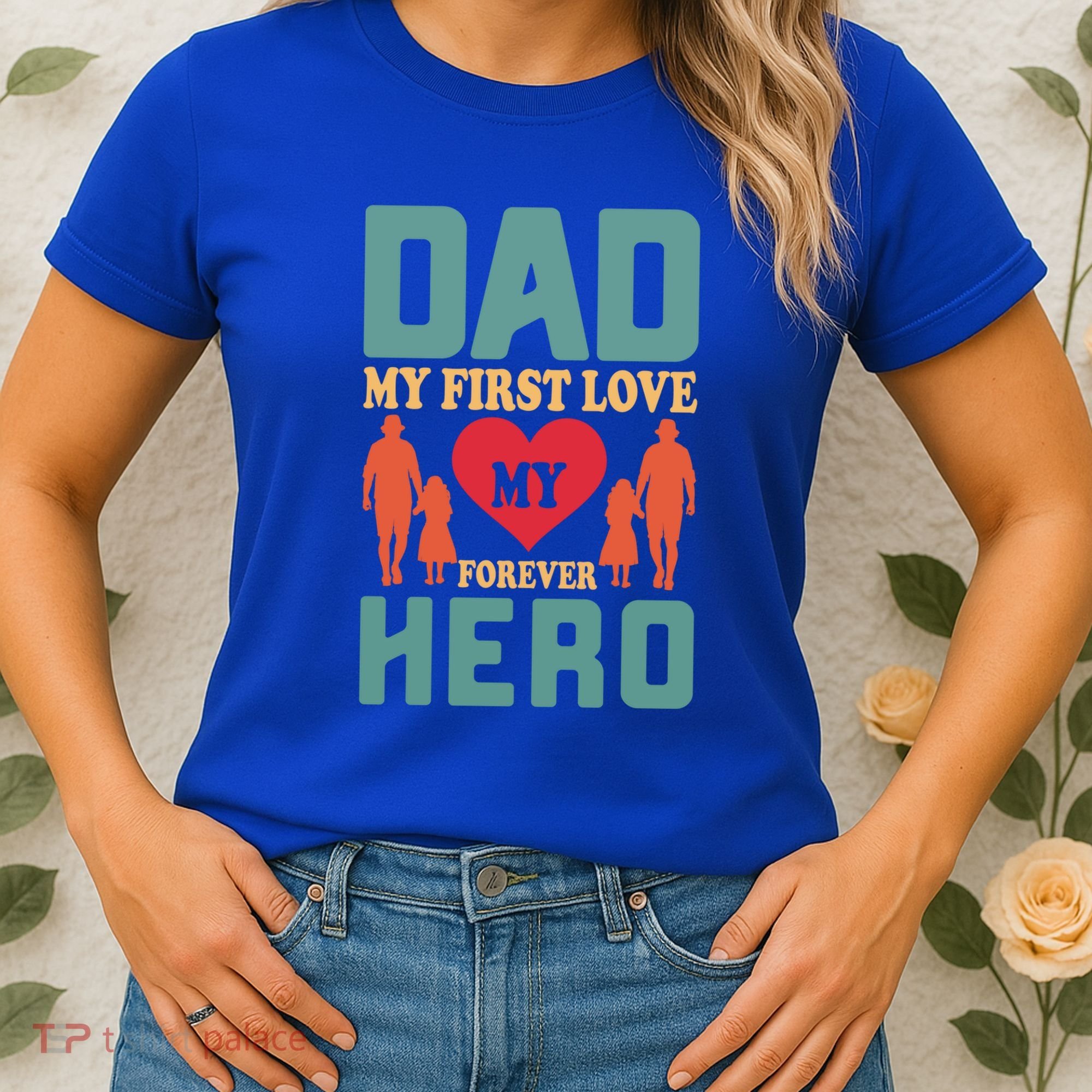 Dad My First Love My Forever Hero FatherS Day Funny Cute Gift Women's T-Shirt