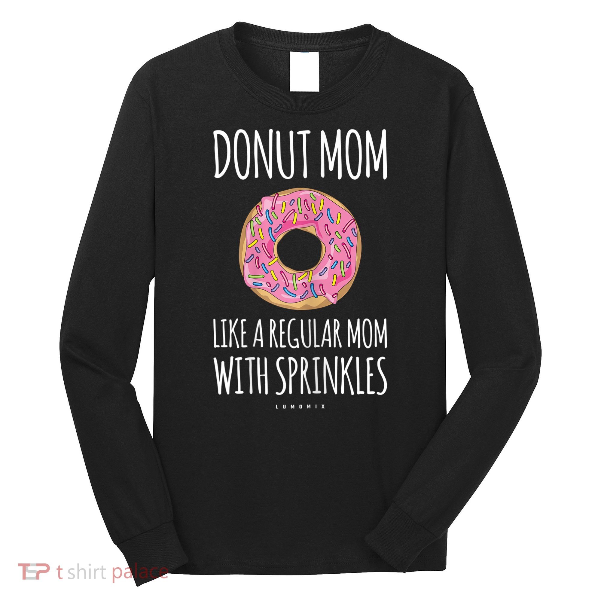 Donut Mom . Funny Mom S For Women Long Sleeve Shirt