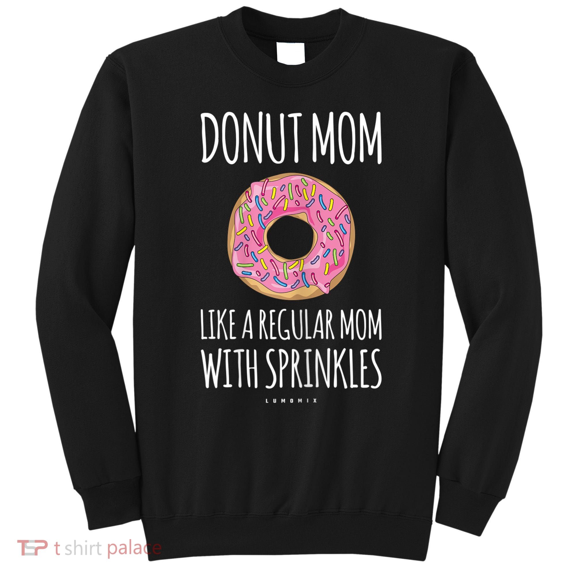 Donut Mom . Funny Mom S For Women Sweatshirt