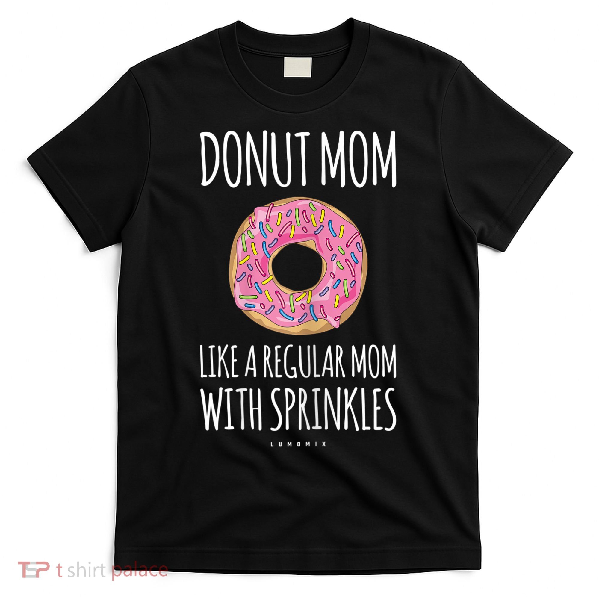 Donut Mom . Funny Mom S For Women T-Shirt