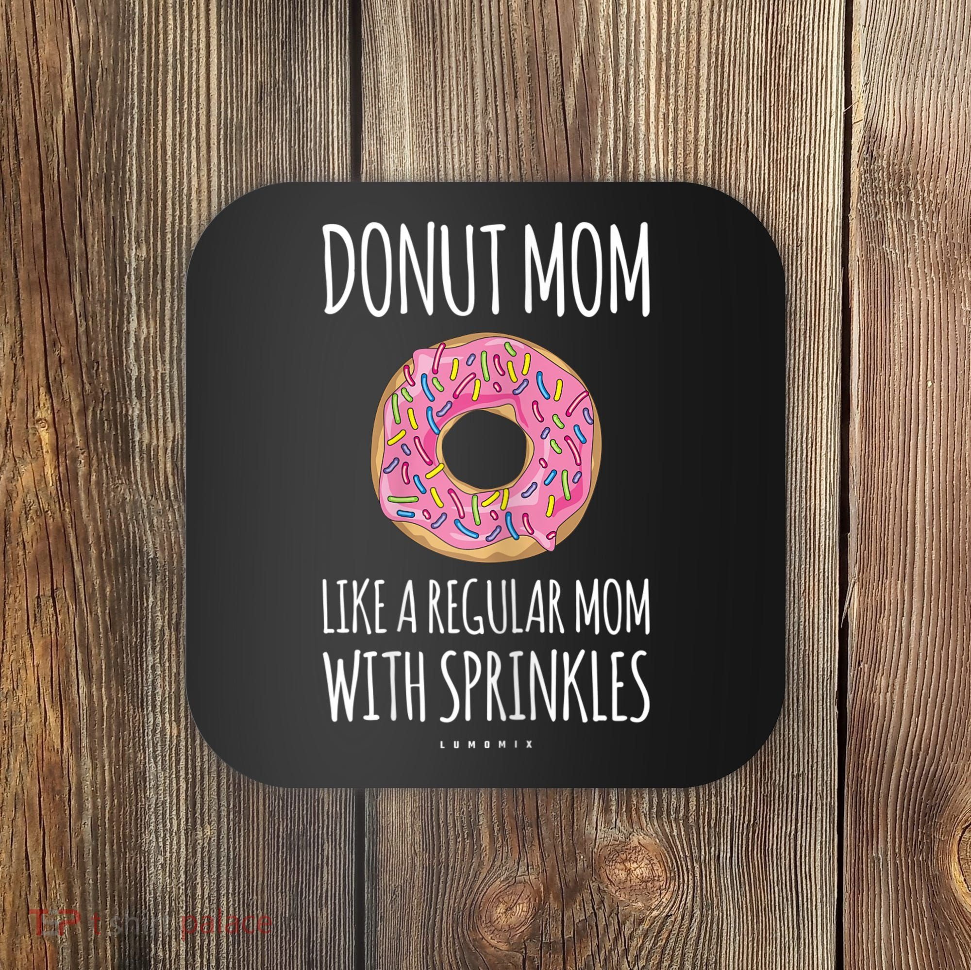 Donut Mom . Funny Mom S For Women Coaster