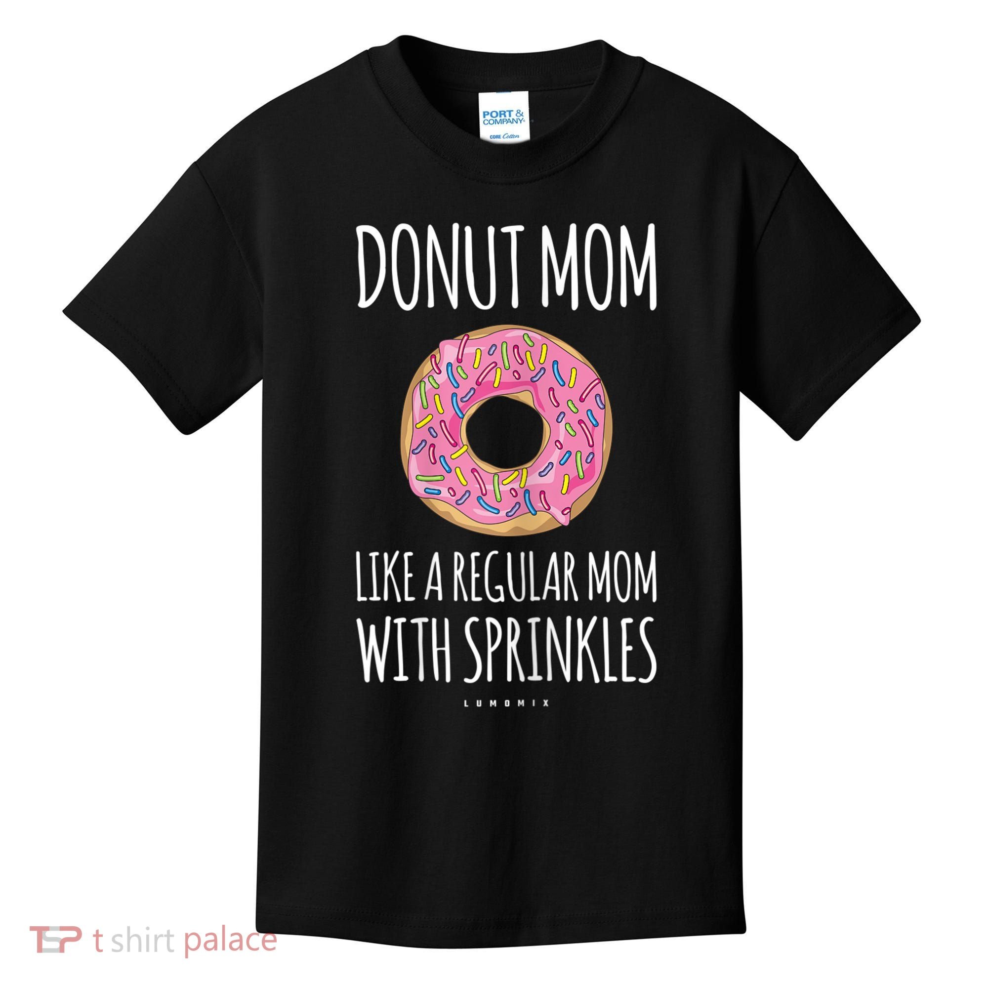 Donut Mom . Funny Mom S For Women Kids T-Shirt