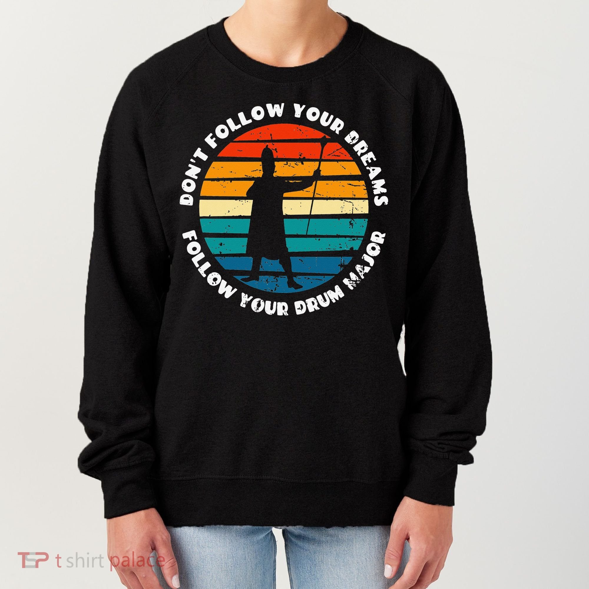 Drum Major Funny Quote Don't Follow Your Dreams Women's Sweatshirt