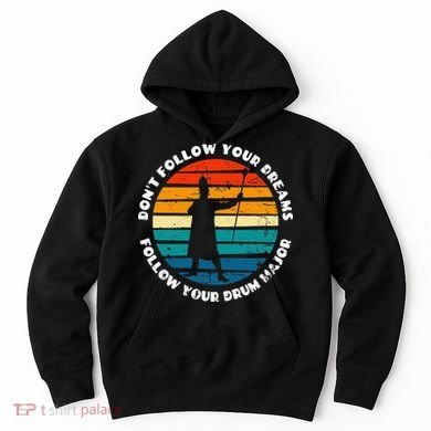 Drum Major Funny Quote Don't Follow Your Dreams Hoodie