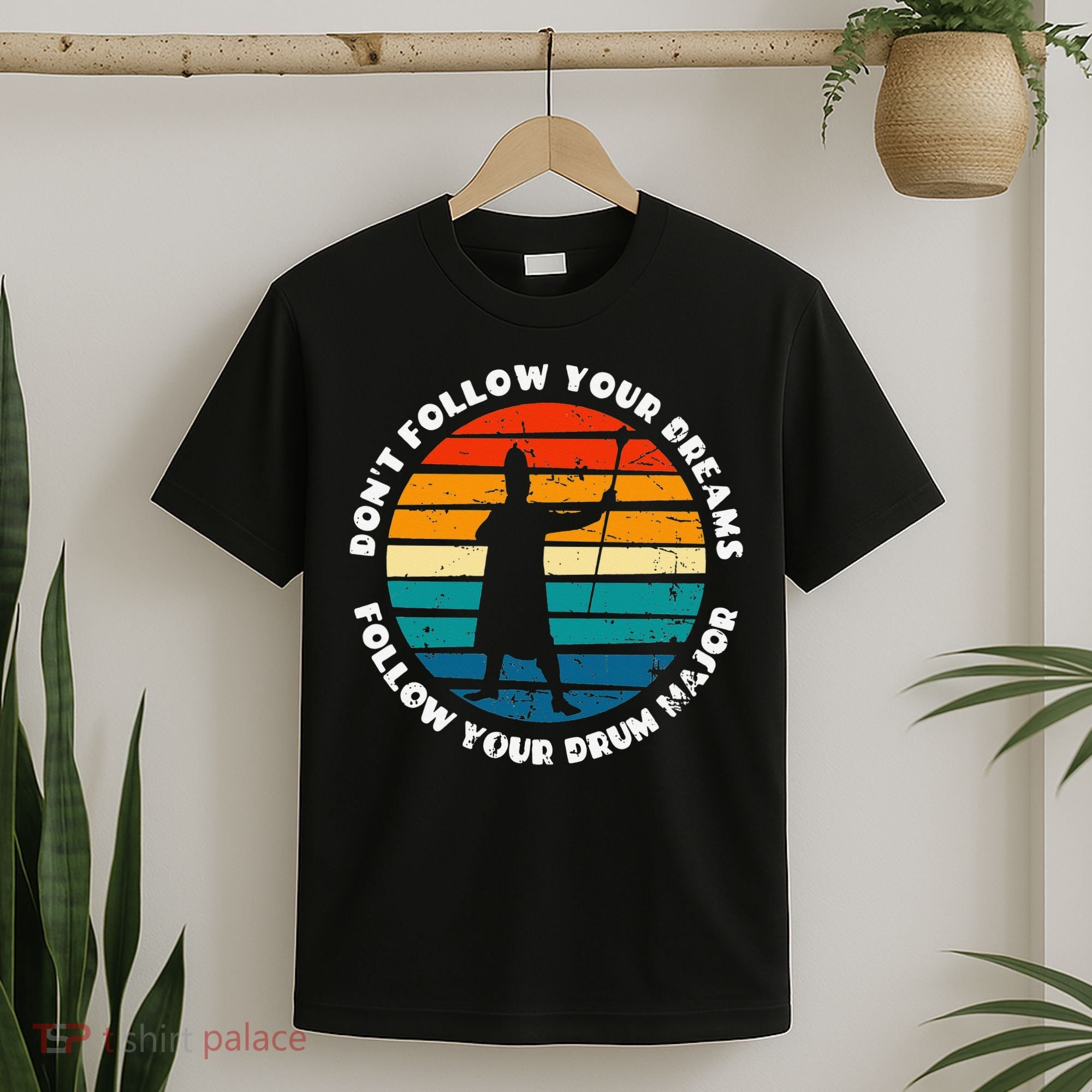 Drum Major Funny Quote Don't Follow Your Dreams T-Shirt