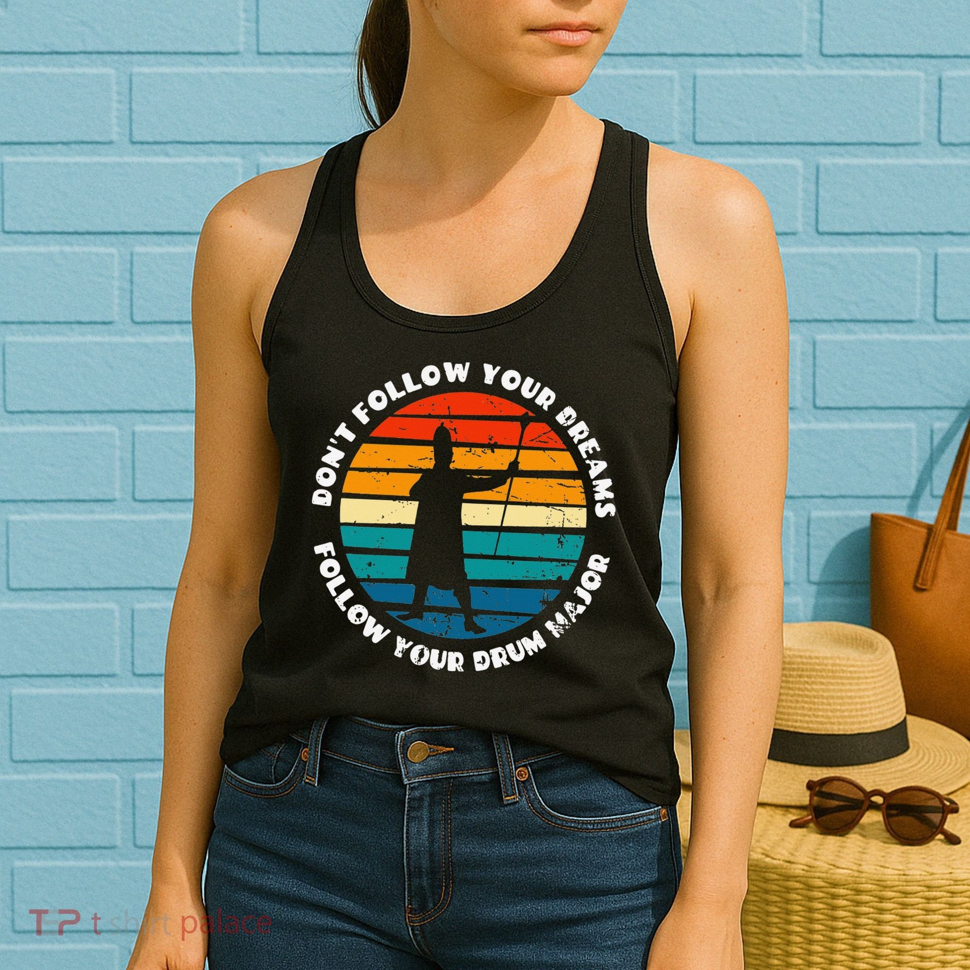 Drum Major Funny Quote Don't Follow Your Dreams Women's Tank Top