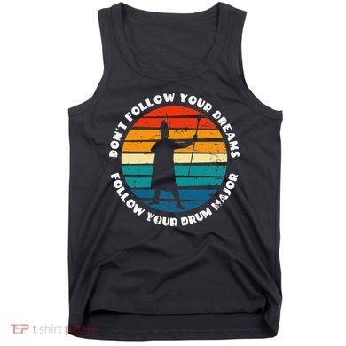 Drum Major Funny Quote Don't Follow Your Dreams Tank Top