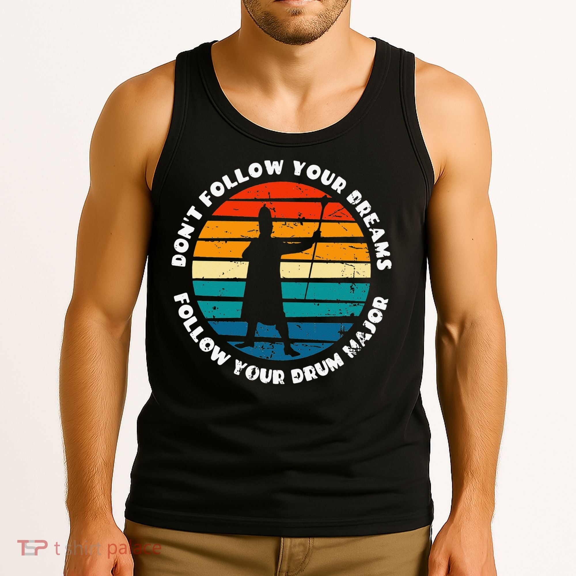 Drum Major Funny Quote Don't Follow Your Dreams Tank Top