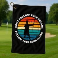 Drum Major Funny Quote Don't Follow Your Dreams Golf Towel thumb 1