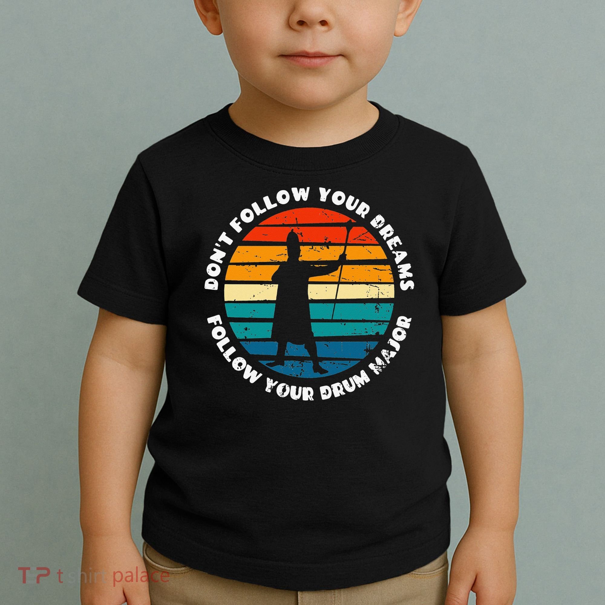 Drum Major Funny Quote Don't Follow Your Dreams Toddler T-Shirt