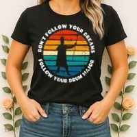 Drum Major Funny Quote Don't Follow Your Dreams Women's T-Shirt thumb 2