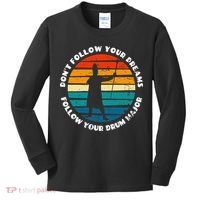 Drum Major Funny Quote Don't Follow Your Dreams Kids Long Sleeve Shirt thumb 0