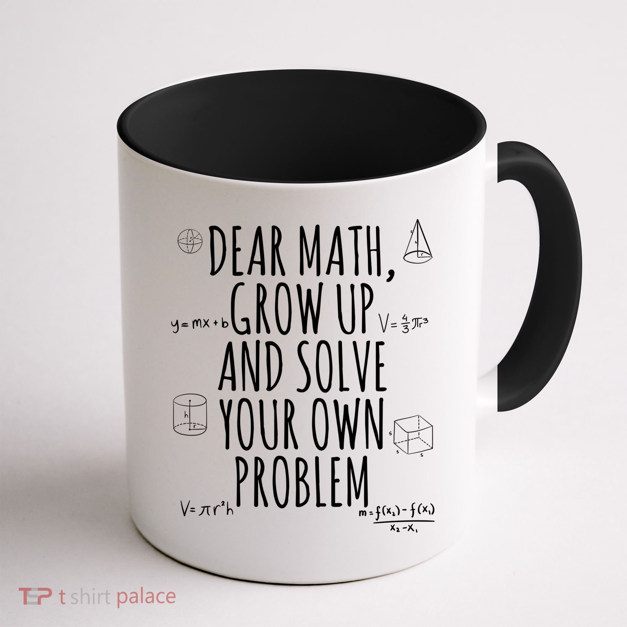 Dear Math Grow Up And Solve Your Own Problem Funny School Coffee Mug
