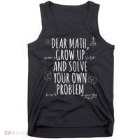Dear Math Grow Up And Solve Your Own Problem Funny School Tank Top thumb 0