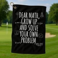 Dear Math Grow Up And Solve Your Own Problem Funny School Golf Towel thumb 1
