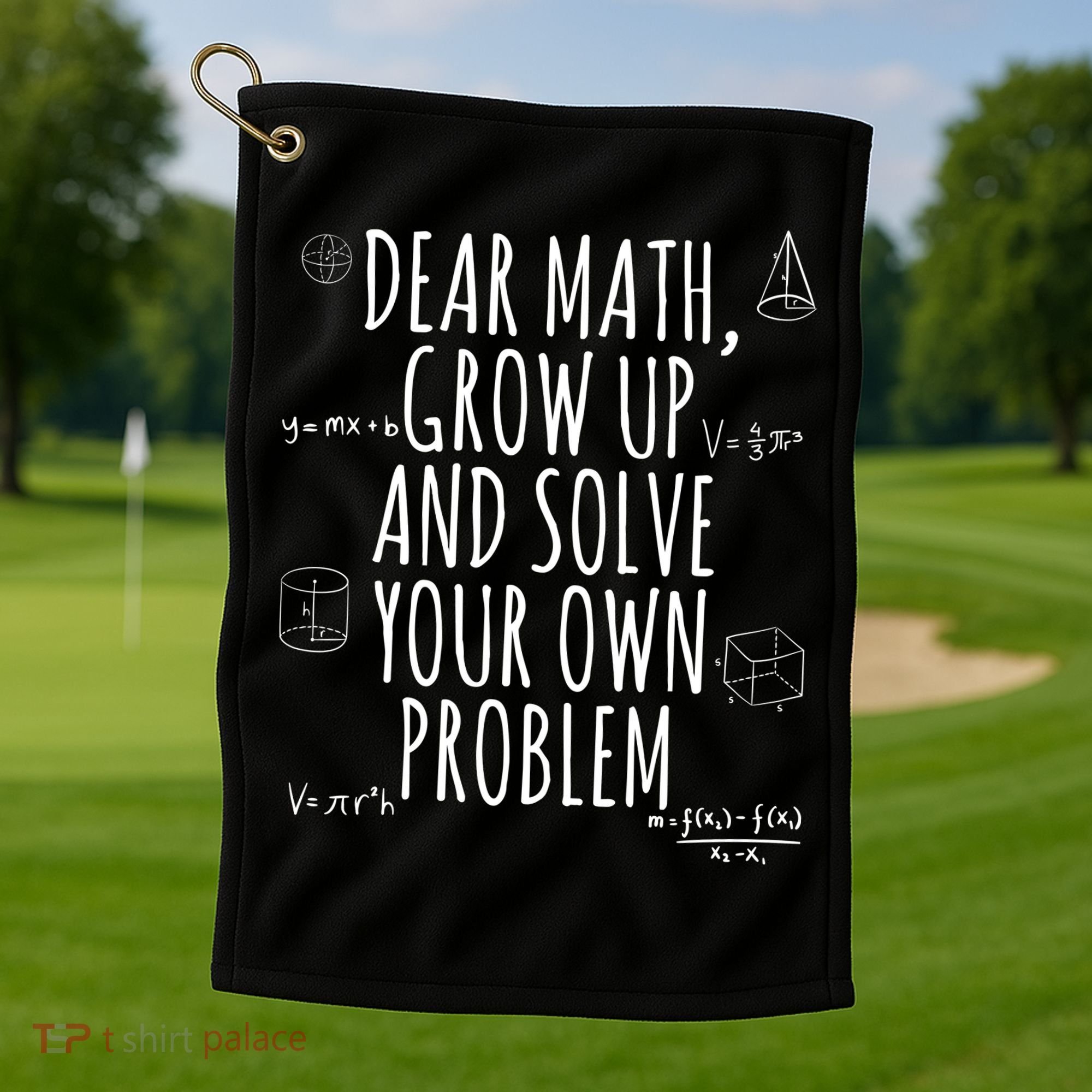 Dear Math Grow Up And Solve Your Own Problem Funny School Golf Towel
