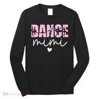 Dance Mimi Grandma Mimi Of A Dancer Dancing Mimi Long Sleeve Shirt thumb 0