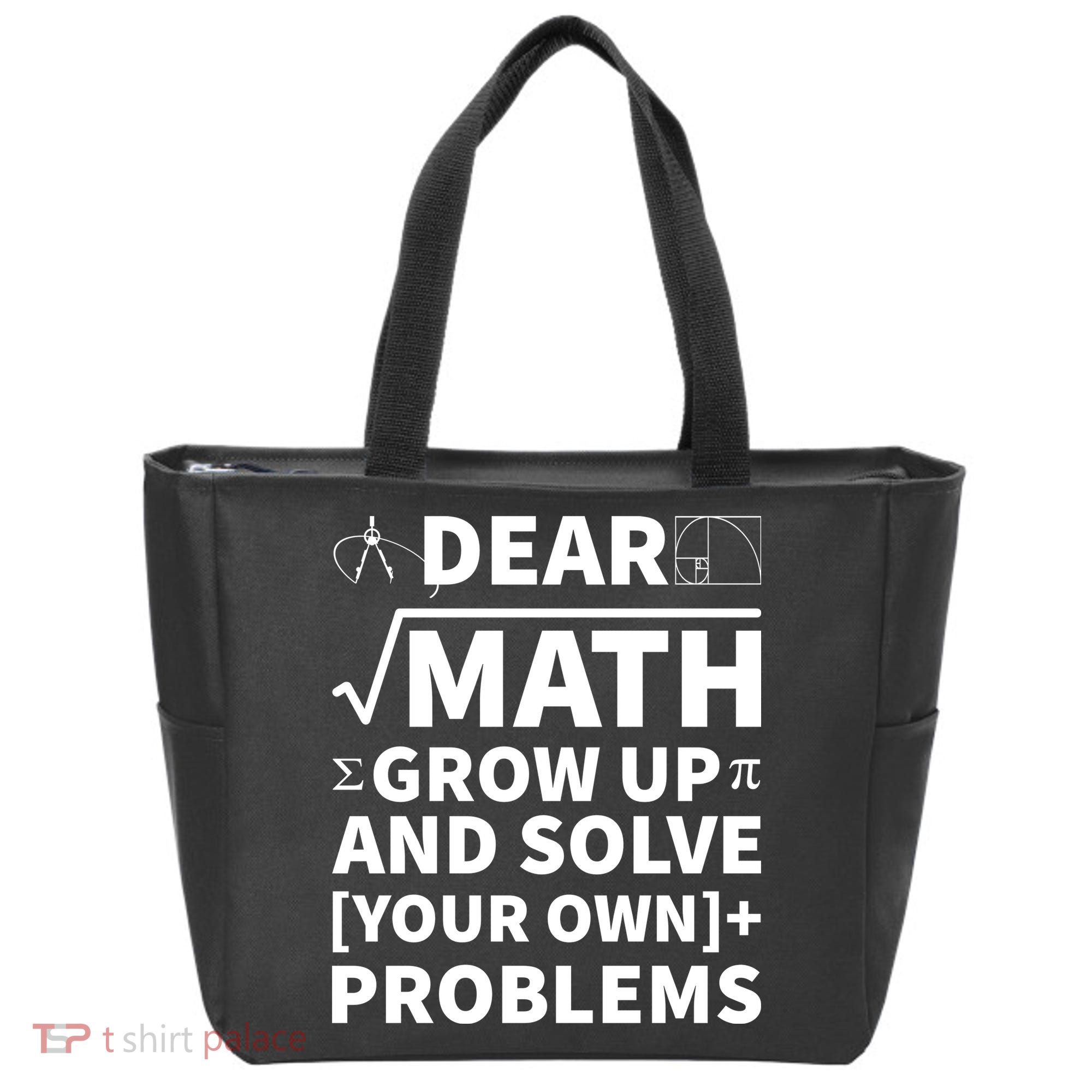 Dear Math Grow Up And Solve Your Own Problems Tote Bag
