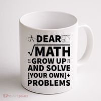 Dear Math Grow Up And Solve Your Own Problems Coffee Mug thumb 1