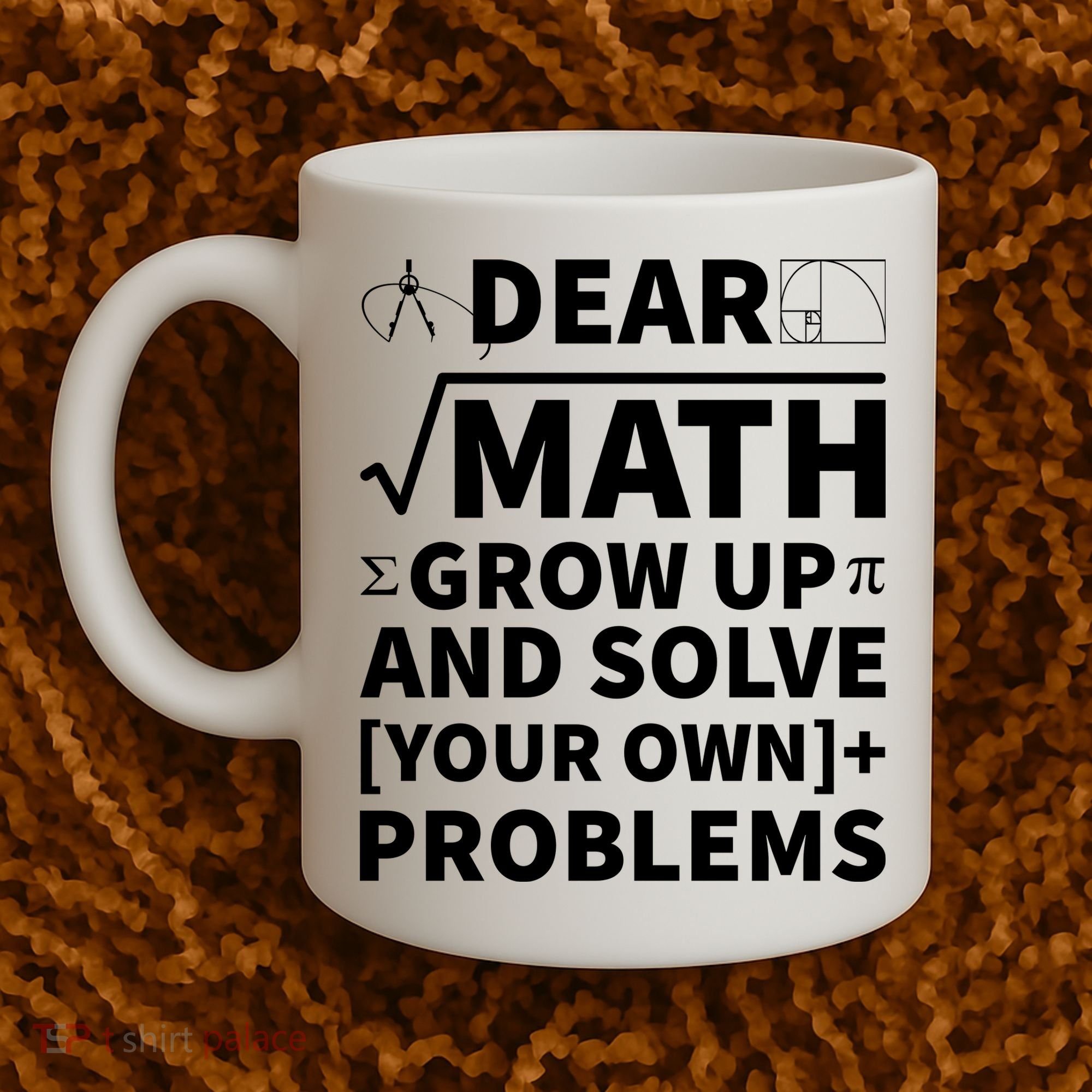 Dear Math Grow Up And Solve Your Own Problems Coffee Mug