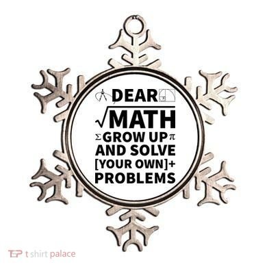 Dear Math Grow Up And Solve Your Own Problems Ornament