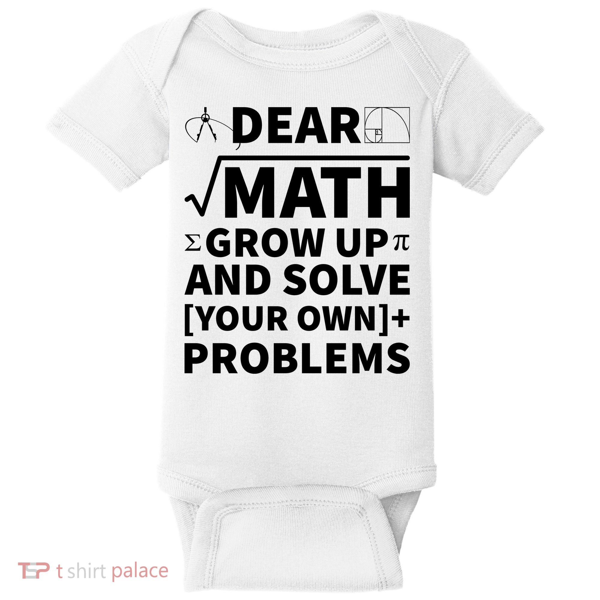 Dear Math Grow Up And Solve Your Own Problems Baby Bodysuit