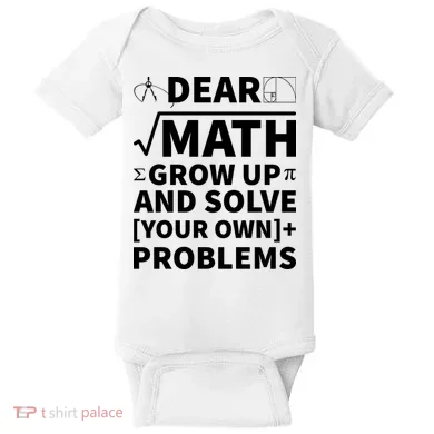 Dear Math Grow Up And Solve Your Own Problems Baby Bodysuit