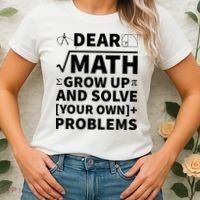 Dear Math Grow Up And Solve Your Own Problems Women's T-Shirt thumb 2