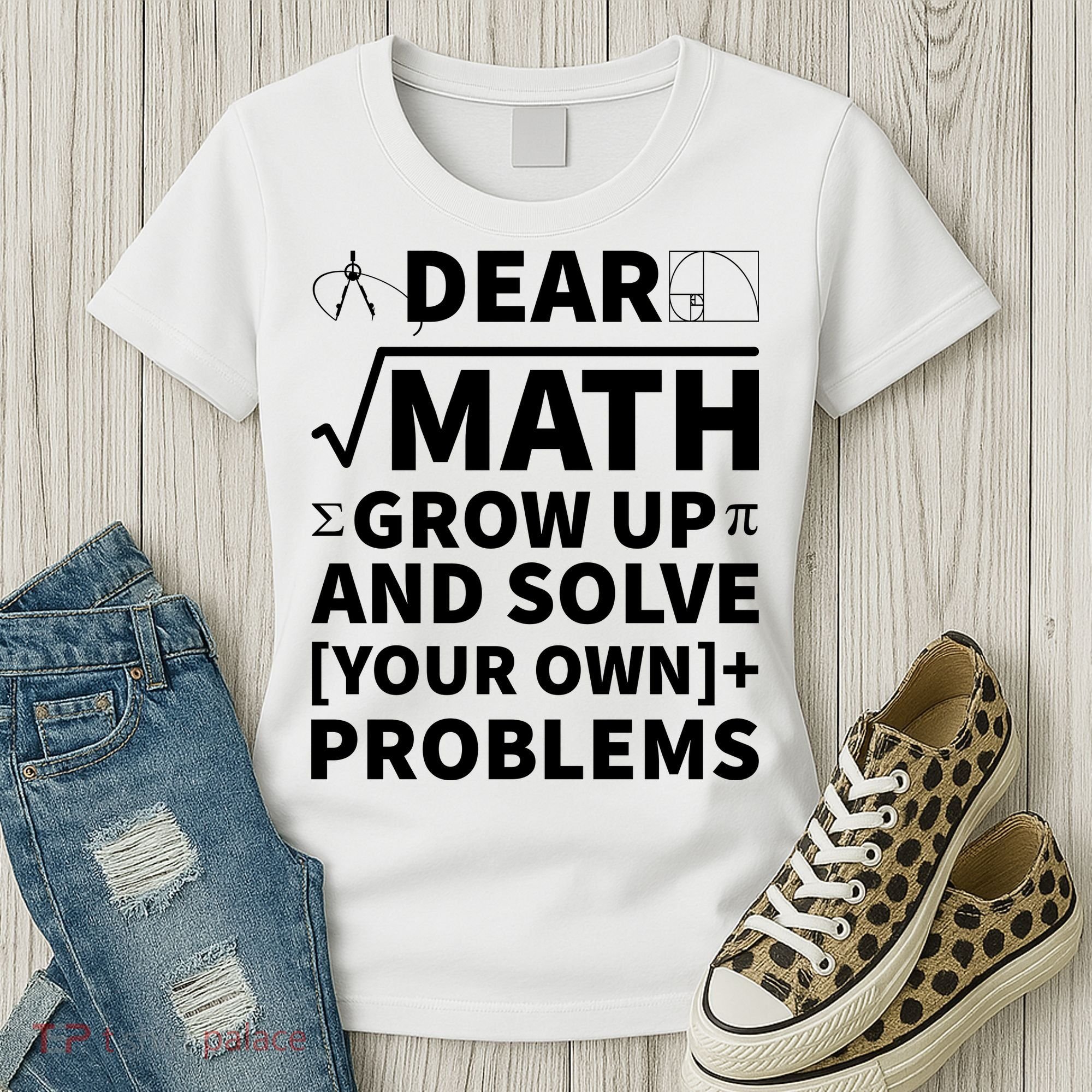 Dear Math Grow Up And Solve Your Own Problems Women's T-Shirt