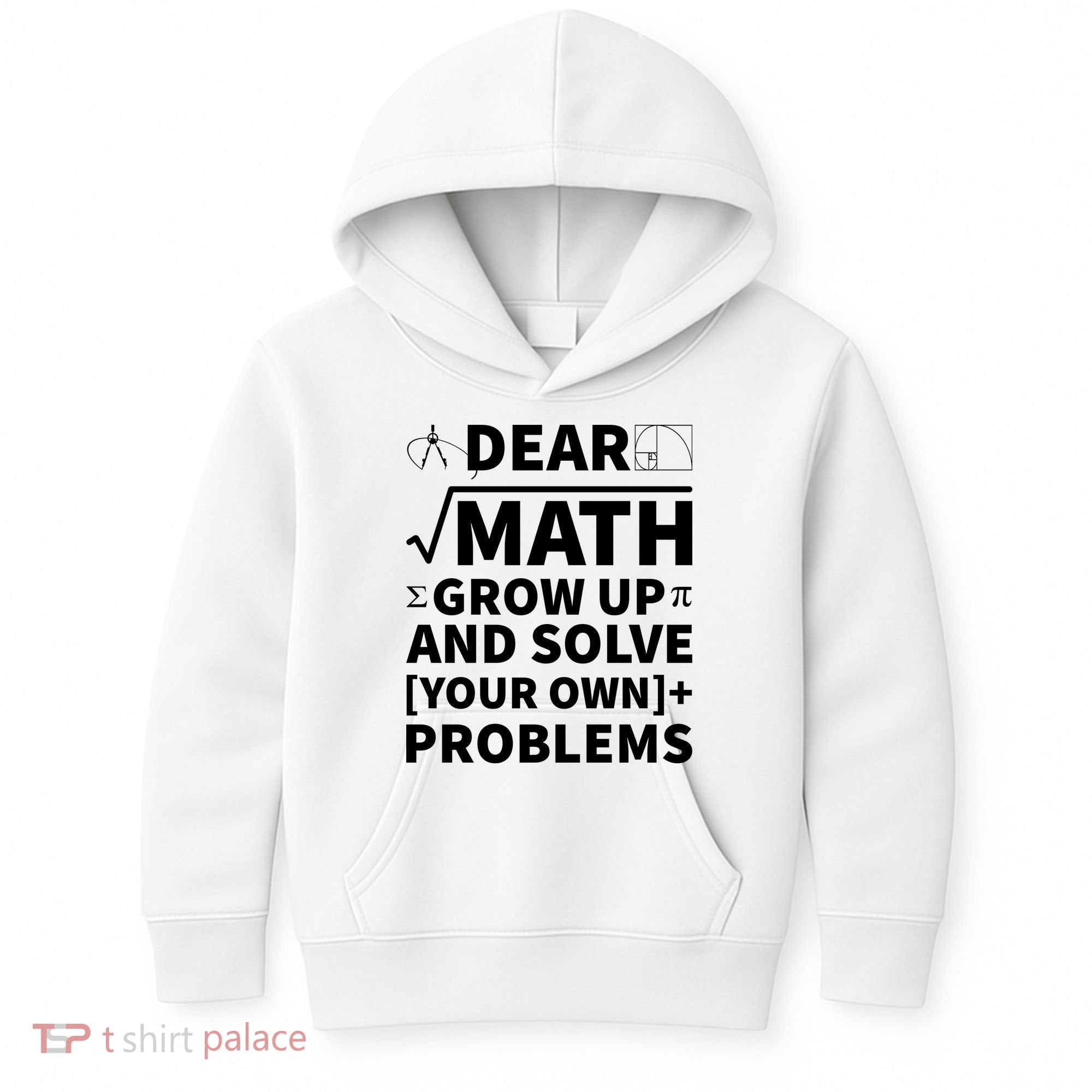 Dear Math Grow Up And Solve Your Own Problems Kids Hoodie