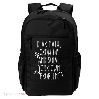 Dear Math Grow Up And Solve Your Own Problems Teens Trendy Funny Gift Backpack