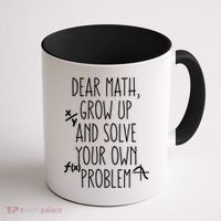 Dear Math Grow Up And Solve Your Own Problems Teens Trendy Funny Gift Coffee Mug thumb 1