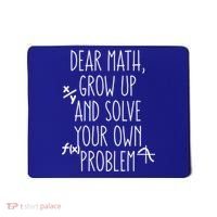 Dear Math Grow Up And Solve Your Own Problems Teens Trendy Funny Gift Mousepad thumb 0