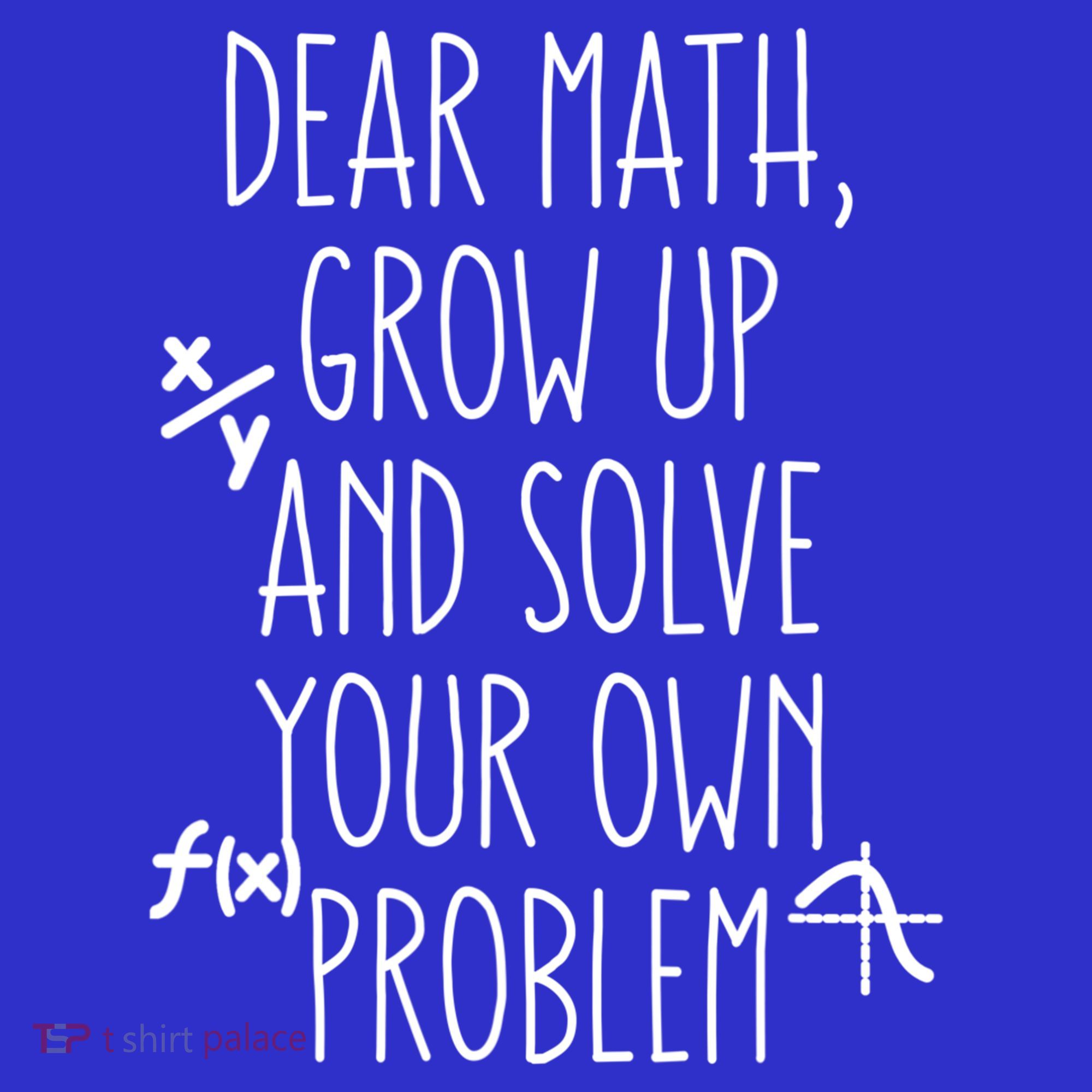 Dear Math Grow Up And Solve Your Own Problems Teens Trendy Funny Gift Toddler Hoodie