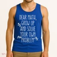 Dear Math Grow Up And Solve Your Own Problems Teens Trendy Funny Gift Tank Top thumb 3