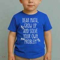 Dear Math Grow Up And Solve Your Own Problems Teens Trendy Funny Gift Toddler T-Shirt thumb 2