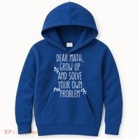 Dear Math Grow Up And Solve Your Own Problems Teens Trendy Funny Gift Kids Hoodie thumb 0